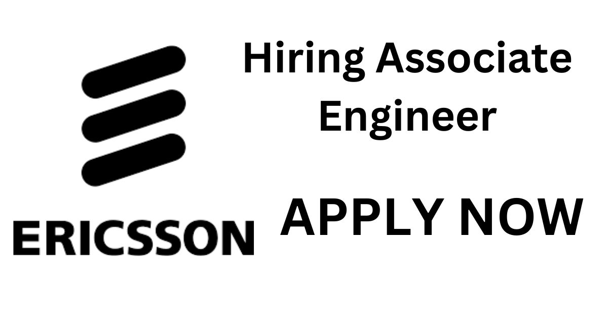 Ericsson Hiring Associate Engineer